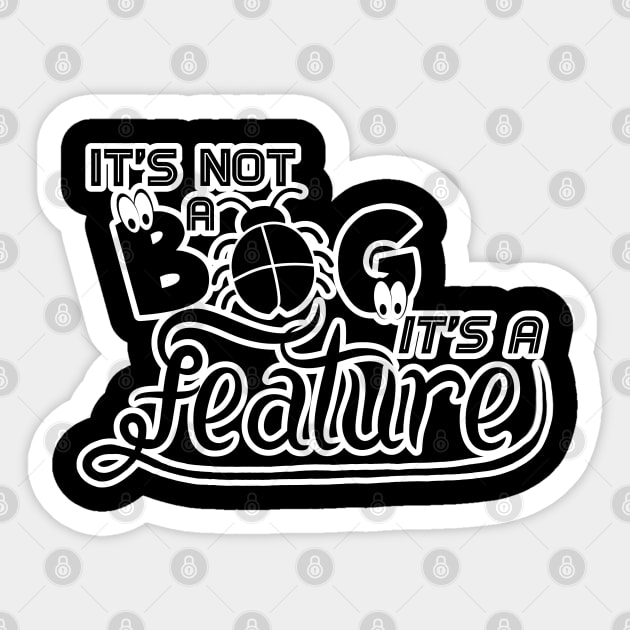 It's not a Bug, it's a Feature | Computer Science Humour Slogan Logo Sticker by aRtVerse